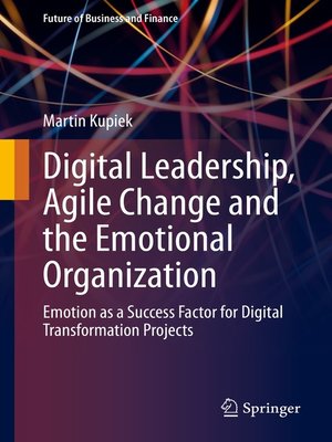 cover image of Digital Leadership, Agile Change and the Emotional Organization